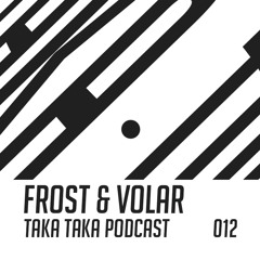 Frost & Volar - Taka Taka Podcast 012