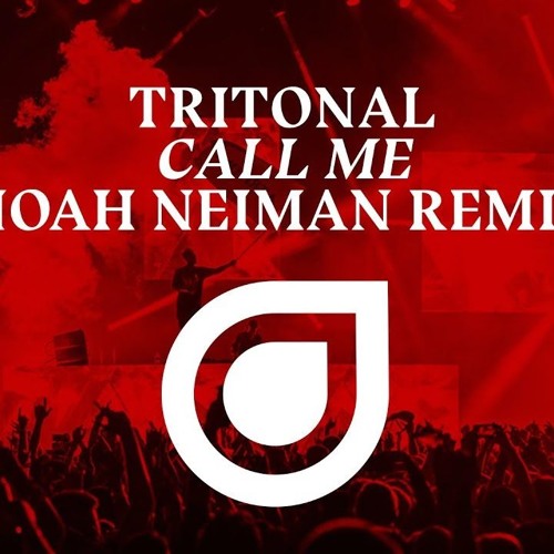 Tritonal - Call Me (Noah Neiman Remix)