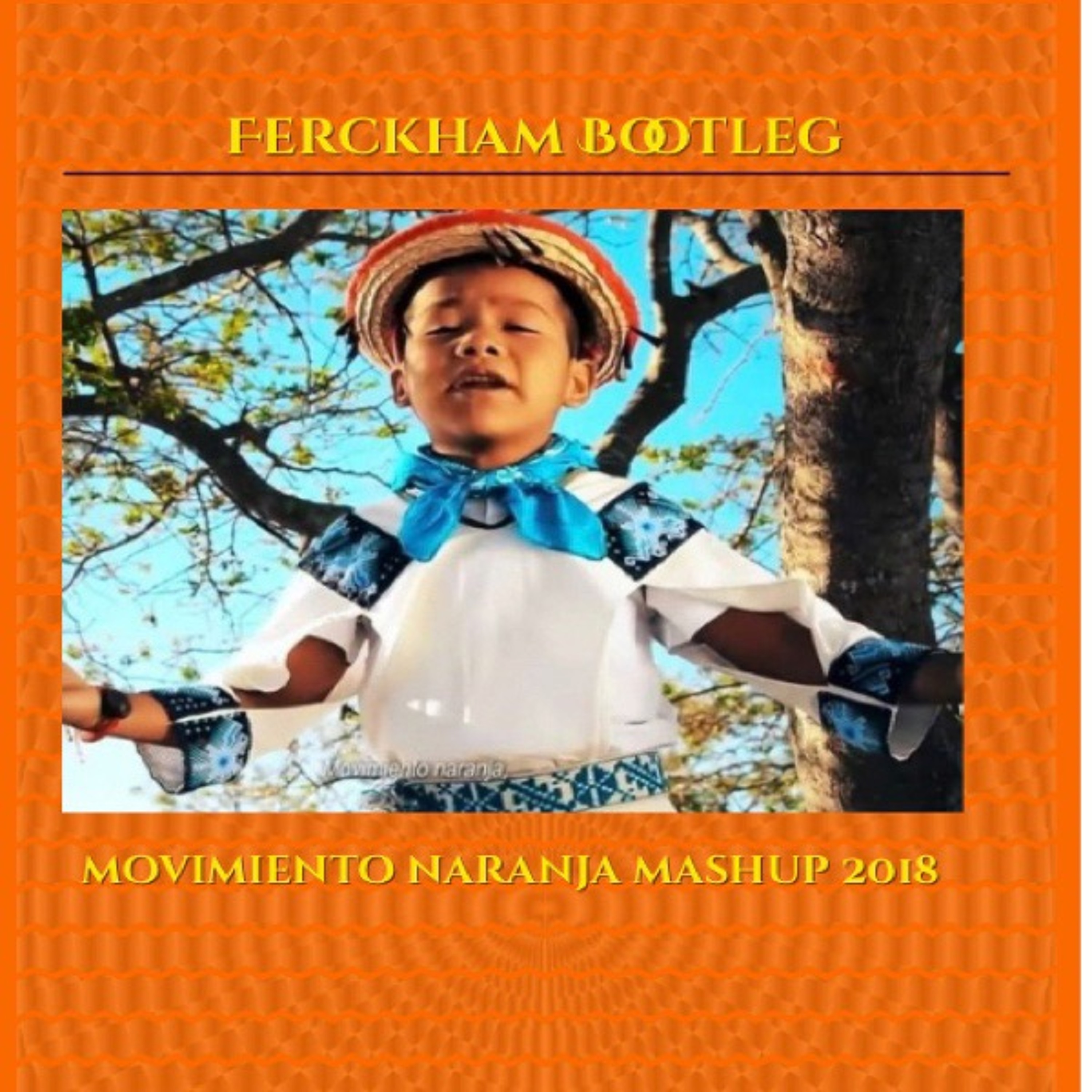 Ferckham Bootleg Ft Yuawi - Movimiento Naranja (Mashup) [Extended Mix].mp3