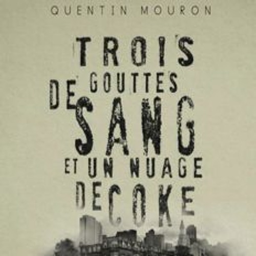 Trois Gouttes De Sang Et Un Nuage De Coke Quentin Mouron - 