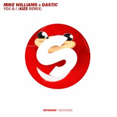 Mike Williams & Dastic - You & I (KIZE Remix)