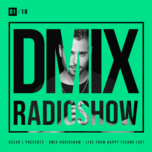 WEEK01_2018_Oscar L Presents - DMix Radioshow - Live from Happy Techno