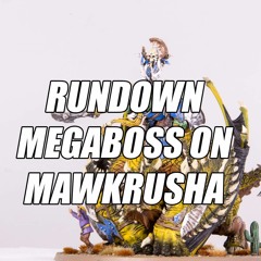Rundown - Megaboss On MawKrusha