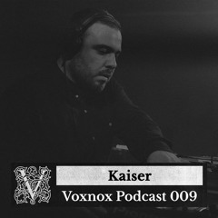 Voxnox Podcast 009 - Kaiser (Live at Tresor, Berlin)