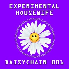 Daisychain 001 - Experimental Housewife