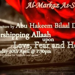 Worshipping Allah upon Love, Fear & Hope - Shaykh Abu Hakeem Bilal Davis