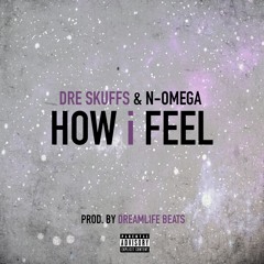 How I Feel feat. N-Omega (prod. by Dreamlife Beats)