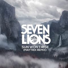 Seven Lions - Sun Won't Rise feat. Rico And Miella(MayTrix Remix)