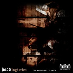 Hood Logistics - GHO$TMAMBA ft KP