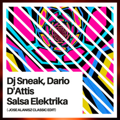Dj Sneak, Dario D' Attis - Salsa Electrika (Jose Alanisz Classic Edit)