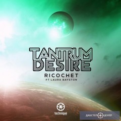 Tantrum Desire Feat. Laura Bayston - Ricochet