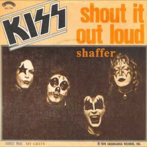 Shaffer Shout It Out Loud Kiss By Shaffer On Soundcloud Hear The World S Sounds
