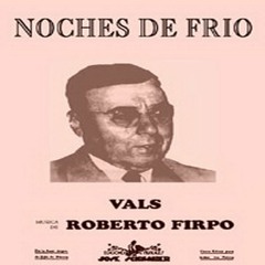 Noches de Frío - Vals de Roberto Firpo