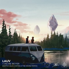 Lauv - I Like Me Better (Matte X Alex Cortes X The Wavez Remix)