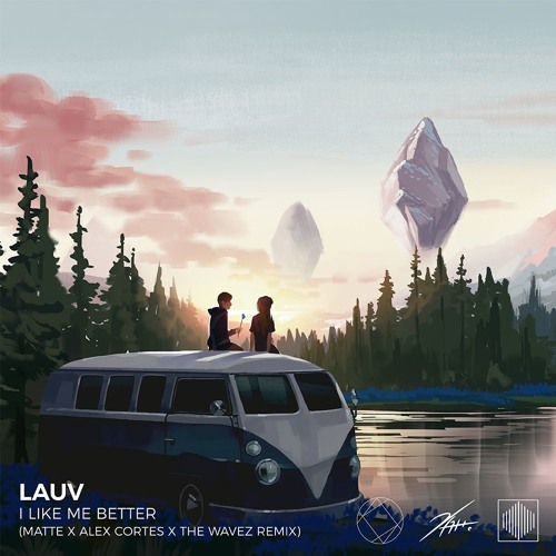 Lauv - I Like Me Better (Matte X Alex Cortes X The Wavez Remix)