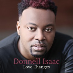 LOVE - CHANGES BY DONNELL ISAAC