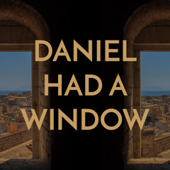 Daniel Had A Window