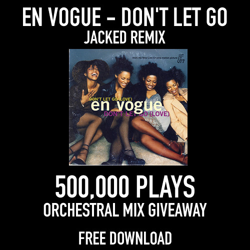 Stream En Vogue - Don't Let Go (Jacked Orchestral Remix) - MILLION PLAYS  GIVEAWAY! by Jacked Music | Listen online for free on SoundCloud