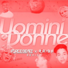 Uomini & Donne (RAIDH & Forcebeatz Remix)