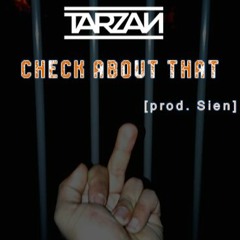 TARZAN - CHECK ABOUT THAT (prod.sien)
