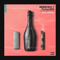 Bebiendo y Fumando - Jhay Cortez