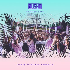 RUSHÖ - SUMMER 2018 | Live at Privilège Xangrilá