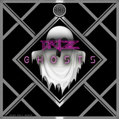 Drizz - Ghosts (Dead Cell Audio Exclusive)