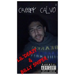 Creepy Calvo - Lil'Deazy Ft Billy Sniper