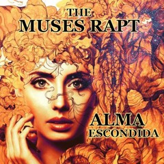The Muses Rapt -  Alma Escondida