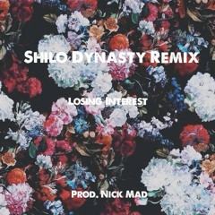 Shiloh Dynasty- Losing Interest Remix (Prod Nick Mad)