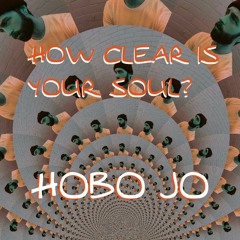 Hobo Jo - How Clear Is Your Soul? [Prod. BROC]