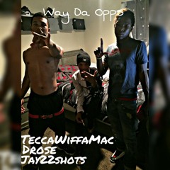 TeccaWiffaMac ft Jay22shots, Drose-Way da Opps at