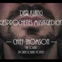 Chief Thomson - Der Klang (gesprochenes Musikgedicht) // the sound (spoken music poetry)