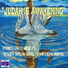 "Judah is Awakening" Ft. Ya'aqov Shalom Israel / David Judah Israel