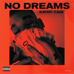 No Dreams Kaydy Cain(320KBPS)