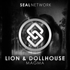 Lion & Dollhouse - Magma [SEAL EXCLUSIVE] | OUT NOW