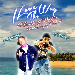 I Love The Way JTNotHere x Lil Brino (prod by: GT Musick)