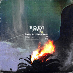 Exit (feat. BEXEY) (Prod. By SinceWhen & Nedarb)