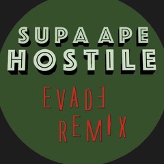 Supa Ape - Hostile (Evade Remix) [Free Download]