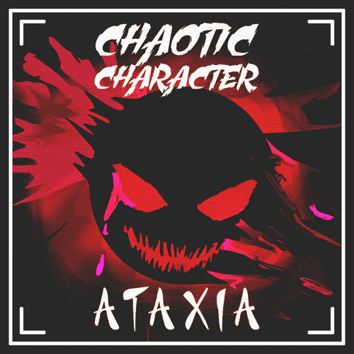 Chaotic Character - Ataxia (Free Download)