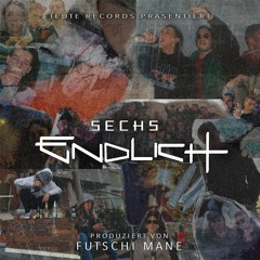 Sechs - Endlich (prod. Futschi Mane)