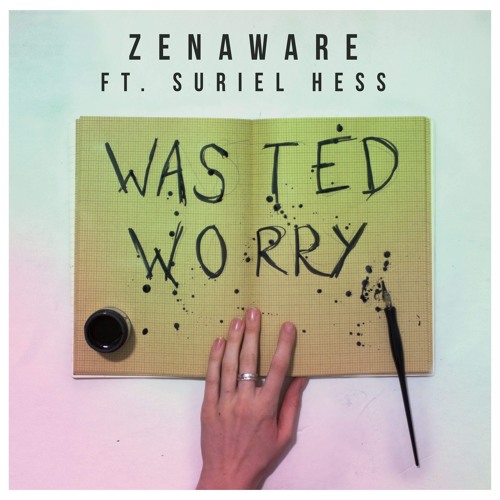 ZenAware - Wasted Worry (feat. Suriel Hess)