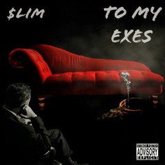 $Lim- To My Exes (Trillmatic)