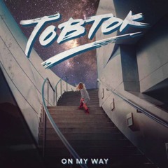 On My Way - Tobtok (DiLo remix)