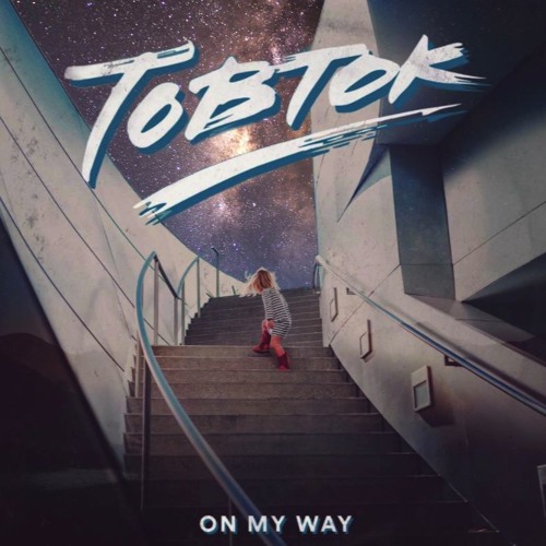 On My Way - Tobtok (DiLo remix)