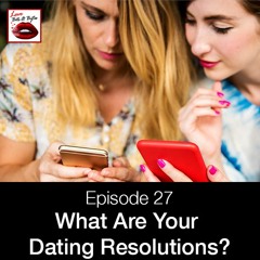 027-What Are Your Dating Resolutions?