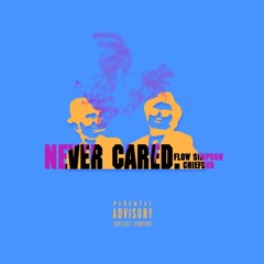 Never Cared  ft Chief DVB ( Prod. by Mally The Great )