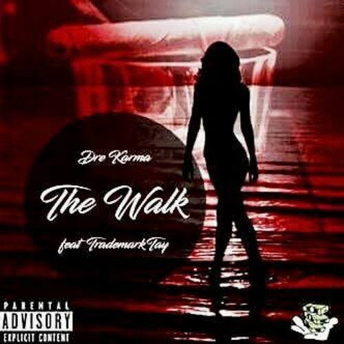 Dre Karma- The Walk ft. Trademark Tay