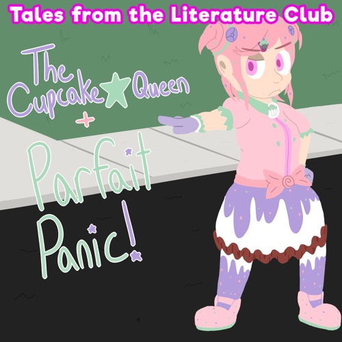 The Cupcake ★ Queen +  Parfait Panic!