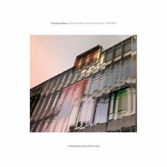 Christian Kleine / Electronic Music From The Lost World: 1998-2001 (Previews)